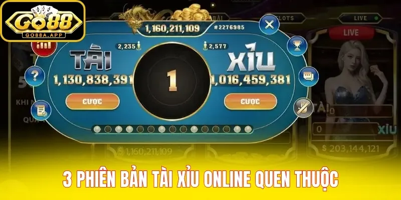 3 phiên bản Tài Xỉu online quen thuộc