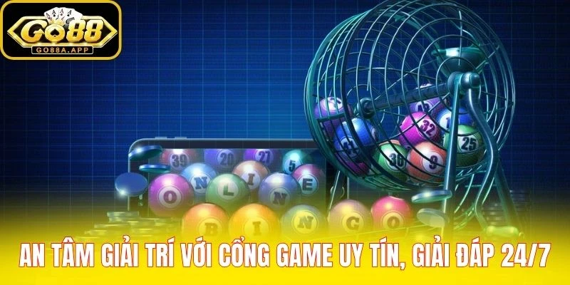 An tâm giải trí với cổng game uy tín, giải đáp 24/7