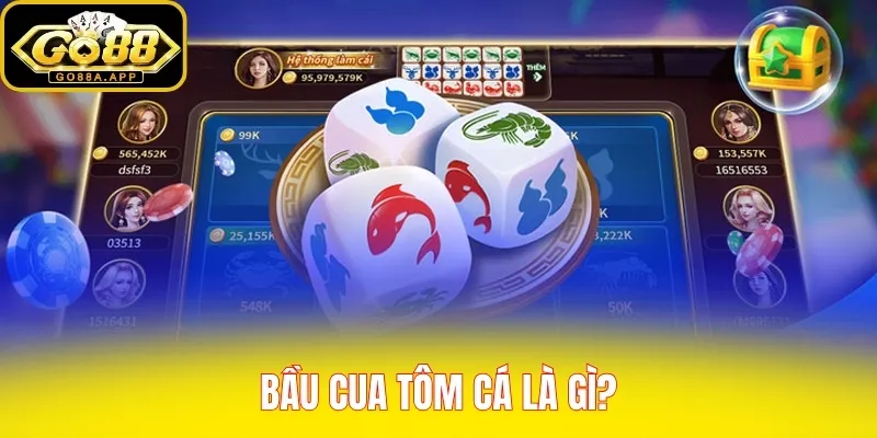 Bầu Cua Tôm Cá là gì?