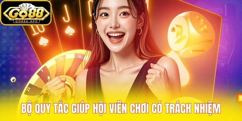 Bộ quy tắc giúp hội viên chơi có trách nhiệm
