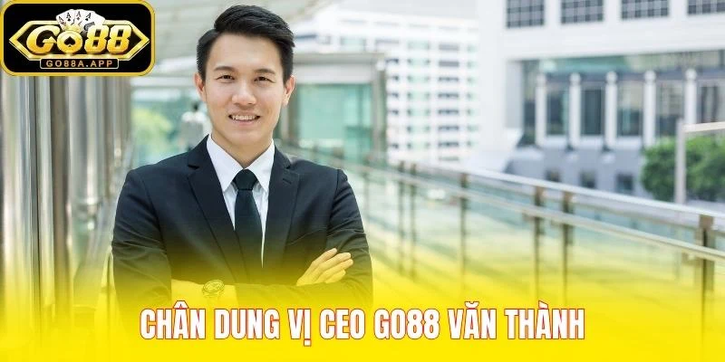 Chân dung vị CEO GO88 Văn Thành