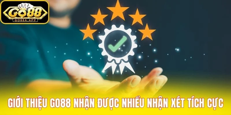 Giới thiệu Go88 nhận được nhiều nhận xét tích cực