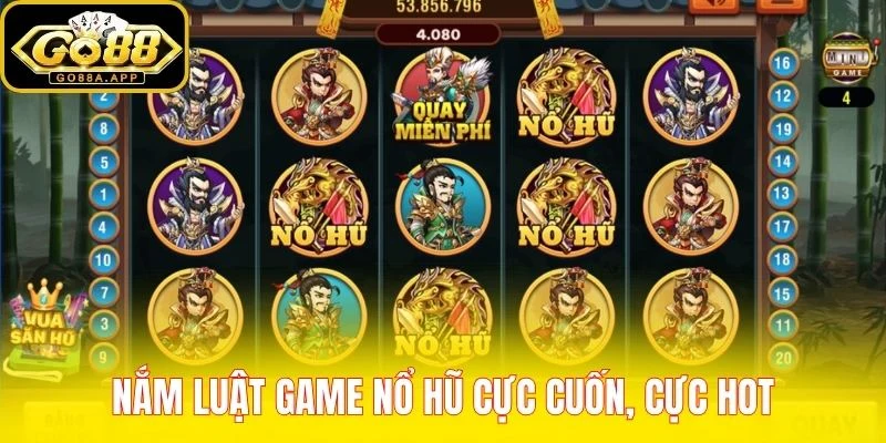 Nắm luật game nổ hũ cực cuốn, cực hot