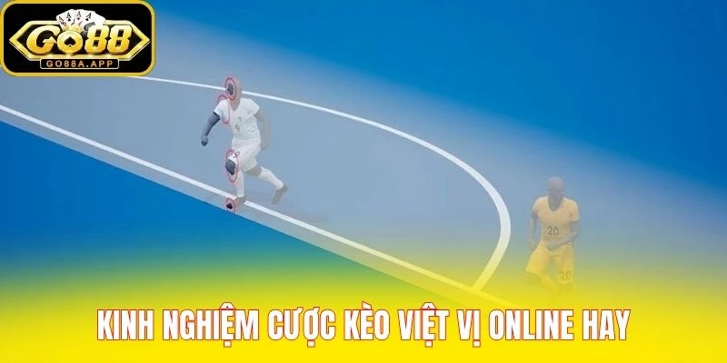 Kinh nghiệm cược kèo việt vị online hay