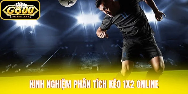 Kinh nghiệm phân tích kèo 1X2 online
