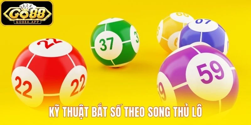 Kỹ thuật bắt số theo song thủ lô
