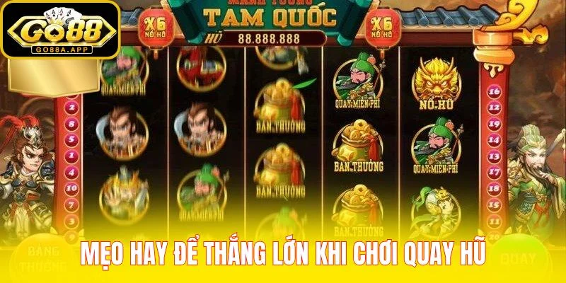Mẹo hay để thắng lớn khi chơi quay hũ