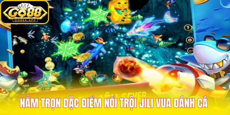 Nắm trọn đặc điểm nổi trội Jili Vua Đánh Cá 