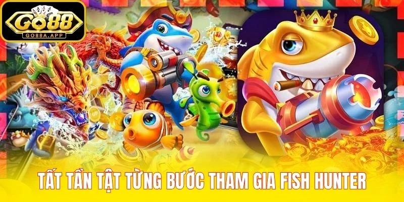 Tất tần tật từng bước tham gia Fish Hunter