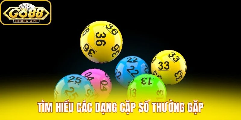 Tìm hiểu các dạng cặp số thường gặp